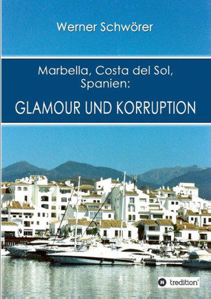 Marbella Costa del Sol Spanien: Glamour und Korruption