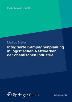 Integrierte Kampagnenplanung in Logistischen Netzwerken Der Chemischen Industrie