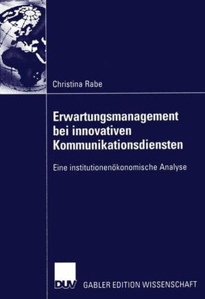 Erwartungsmanagement Bei Innovativen Kommunikationsdiensten: Eine Institutionenökonomische Analyse