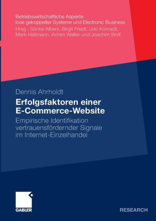 Erfolgsfaktoren Einer E-Commerce-Website: Empirische Identifikation Vertrauensfördernder Signale Im Internet-Einzelhandel