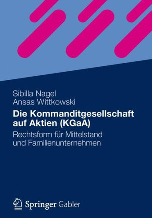 Die Kommanditgesellschaft Auf Aktien (Kgaa): Rechtsform Für Mittelstand Und Familienunternehmen
