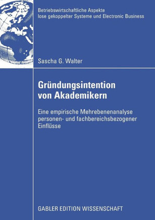 Gründungsintention Von Akademikern: Eine Empirische Mehrebenenanalyse Personen- Und Fachbereichsbezogener Einflüsse