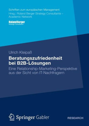 Beratungszufriedenheit Bei B2b-Lösungen: Eine Relationship-Marketing-Perspektive Aus Der Sicht Von It-Nachfragern