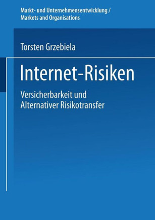 Internet-Risiken: Versicherbarkeit Und Alternativer Risikotransfer