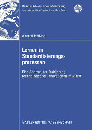 Lernen in Standardisierungsprozessen: Eine Analyse Der Etablierung Technologischer Innovationen Im Markt