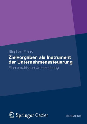 Zielvorgaben ALS Instrument Der Unternehmenssteuerung: Eine Empirische Untersuchung