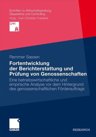 Fortentwicklung Der Berichterstattung Und Prüfung Von Genossenschaften: Eine Betriebswirtschaftliche Und Empirische Analyse VOR Dem Hintergrund Des Ge