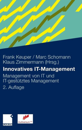 Innovatives It-Management: Management Von It Und It-Gestütztes Management
