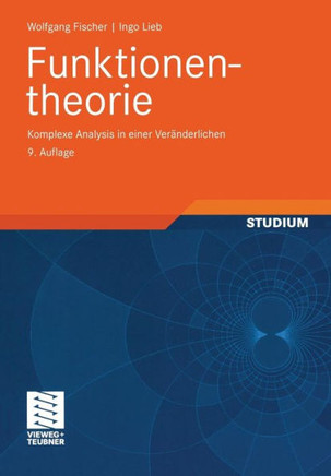 Funktionentheorie: Komplexe Analysis in Einer Veränderlichen