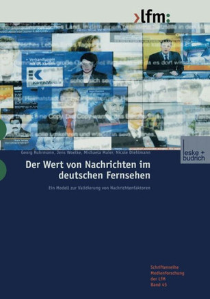 Der Wert Von Nachrichten Im Deutschen Fernsehen: Ein Modell Zur Validierung Von Nachrichtenfaktoren