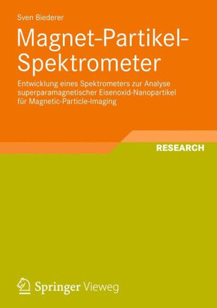 Magnet-Partikel-Spektrometer: Entwicklung Eines Spektrometers Zur Analyse Superparamagnetischer Eisenoxid-Nanopartikel Für Magnetic-Particle-Imaging