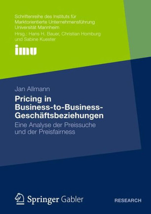 Pricing in Business&#8208;to&#8208;business&#8208;geschäftsbeziehungen: Eine Analyse Der Preissuche Und Der Preisfairness