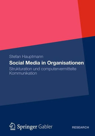 Social Media in Organisationen: Strukturation Und Computervermittelte Kommunikation