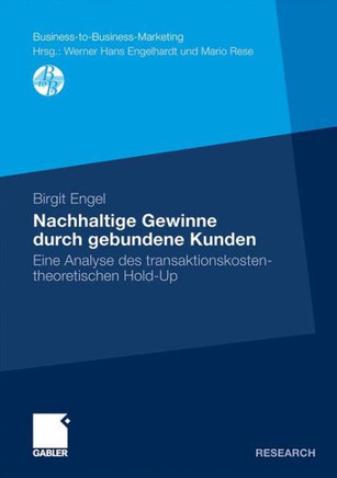 Nachhaltige Gewinne Durch Gebundene Kunden: Eine Analyse Des Transaktionskostentheoretischen Hold-Up