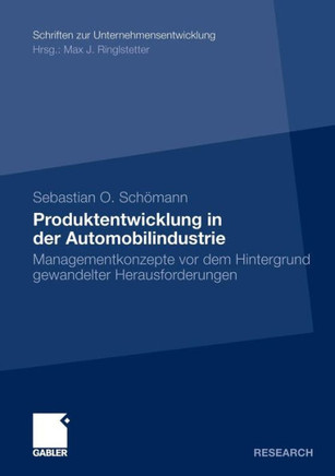 Produktentwicklung in Der Automobilindustrie: Managementkonzepte VOR Dem Hintergrund Gewandelter Herausforderungen