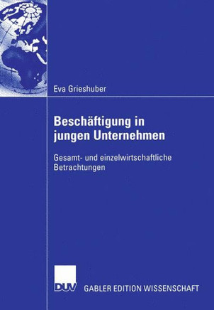 Beschäftigung in Jungen Unternehmen: Gesamt- Und Einzelwirtschaftliche Betrachtungen