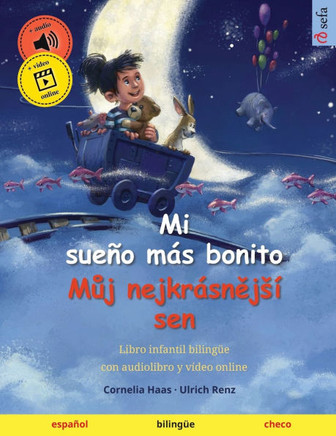 Mi Sueño Más Bonito ? Muj Nejkrásnej?í Sen (Español ? Checo): Libro Infantil Bilingüe, A Partir De 2-3 Años (Sefa Libros Ilustrados En Dos Idiomas) (Spanish Edition)