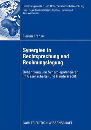 Synergien in Rechtsprechung Und Rechnungslegung: Behandlung Von Synergiepotenzialen Im Gesellschafts- Und Handelsrecht