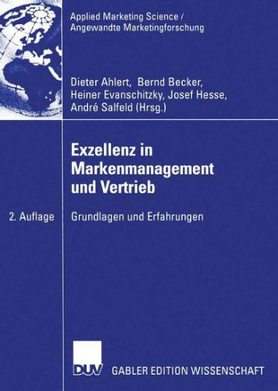 Exzellenz in Markenmanagement Und Vertrieb: Grundlagen Und Erfahrungen