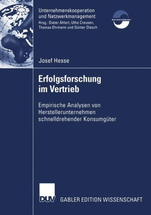 Erfolgsforschung Im Vertrieb: Empirische Analysen Von Herstellerunternehmen Schnelldrehender Konsumgüter