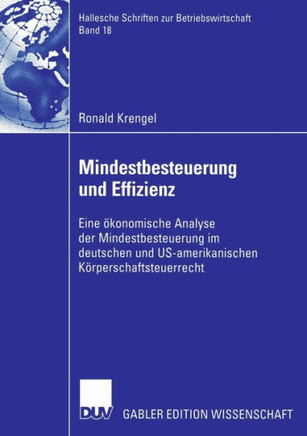 Mindestbesteuerung Und Effizienz: Eine Ökonomische Analyse Der Mindestbesteuerung Im Deutschen Und Us-Amerikanischen Körperschaftsteuerrecht