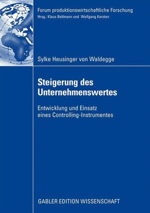 Steigerung Des Unternehmenswertes: Entwicklung Und Einsatz Eines Controlling-Instrumentes