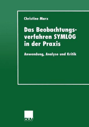 Das Beobachtungsverfahren Symlog in Der PRAXIS: Anwendung, Analyse Und Kritik