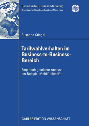 Tarifwahlverhalten Im Business-To-Business-Bereich: Empirisch Gestützte Analyse Am Beispiel Mobilfunktarife