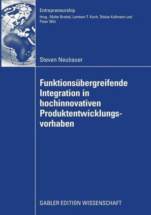 Funktionsübergreifende Integration in Hochinnovativen Produktentwicklungsvorhaben