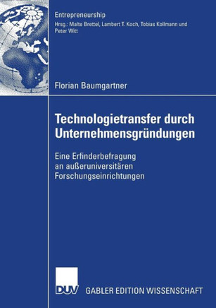 Technologietransfer Durch Unternehmensgründungen: Eine Erfinderbefragung an Außeruniversitären Forschungseinrichtungen