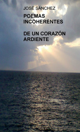 Poemas incoherentes de un corazón ardiente