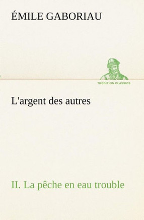 L'argent des autres II. La pêche en eau trouble