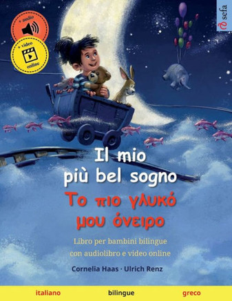 Il Mio Più Bel Sogno ? ?? P?? ????? µ?? ??E??? (Italiano ? Greco): Libro Per Bambini Bilingue, Con Audiolibro E Video Online (Sefa Libri Illustrati In Due Lingue ? Italiano / Greco) (Italian Edition)