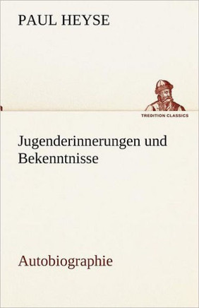 Jugenderinnerungen Und Bekenntnisse. Autobiographie