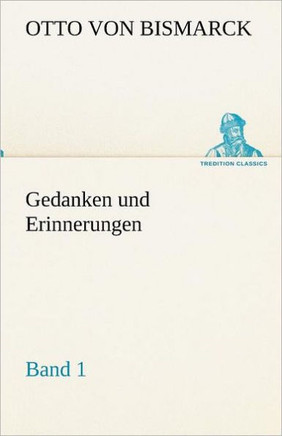 Gedanken Und Erinnerungen, Band 1