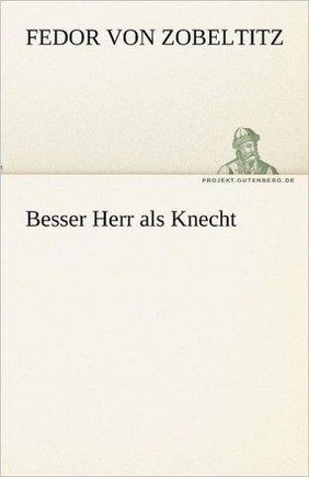 Besser Herr ALS Knecht