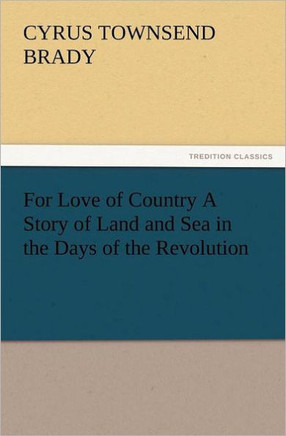 For Love of Country a Story of Land and Sea in the Days of the Revolution