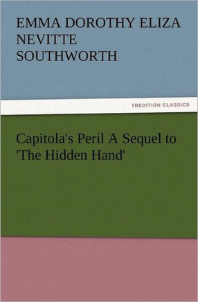 Capitola's Peril a Sequel to 'The Hidden Hand'
