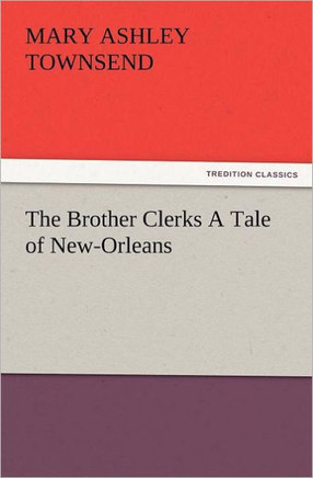 The Brother Clerks a Tale of New-Orleans