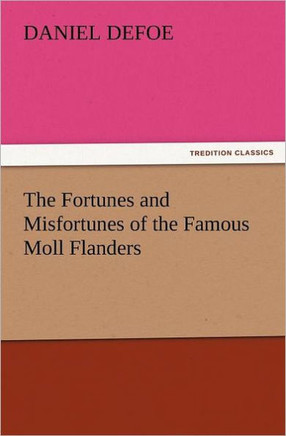 The Fortunes and Misfortunes of the Famous Moll Flanders