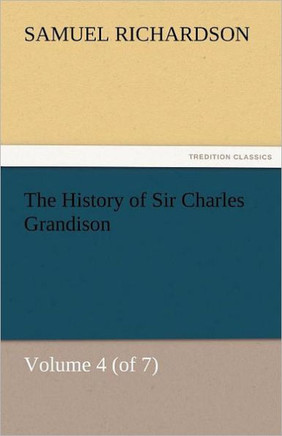 The History of Sir Charles Grandison, Volume 4 (of 7)