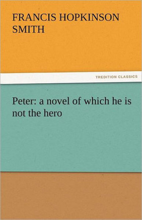 Peter: A Novel of Which He Is Not the Hero