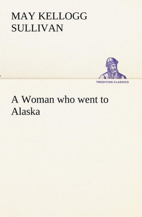 A Woman who went to Alaska