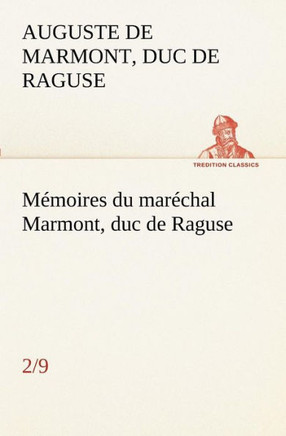 M?oires du mar?hal Marmont, duc de Raguse, (2/9)