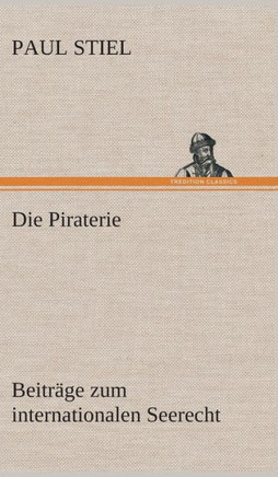 Die Piraterie Beitr?e zum internationalen Seerecht