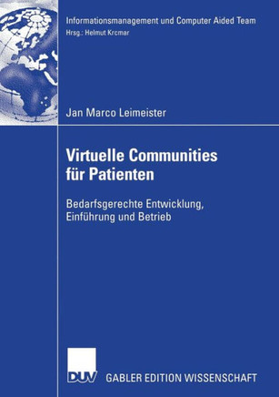 Virtuelle Communities F? Patienten: Bedarfsgerechte Entwicklung, Einf?rung Und Betrieb