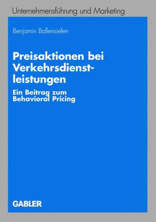 Preisaktionen Bei Verkehrsdienstleistungen: Ein Beitrag Zum Behavioral Pricing