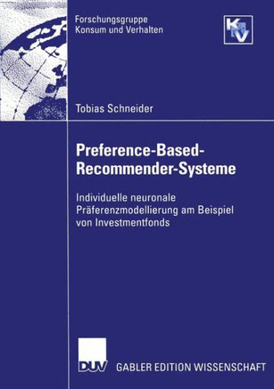 Preference-Based-Recommender-Systeme: Individuelle Neuronale Pr?erenzmodellierung Am Beispiel Von Investmentfonds