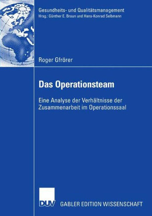 Das Operationsteam: Eine Analyse Der Verh?tnisse Der Zusammenarbeit Im Operationssaal