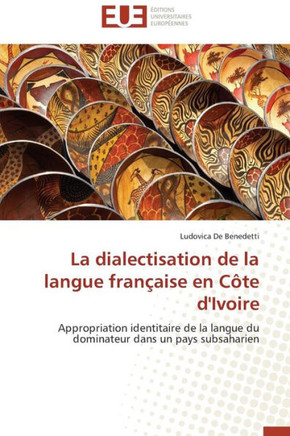 La Dialectisation de la Langue Fran?ise En C?e d'Ivoire